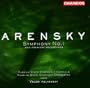 Arensky: Symphony No. 1 and Premiere Recordings
