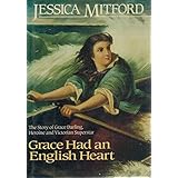 grace had an english heart the story of grace darling heroine and victorian superstar
