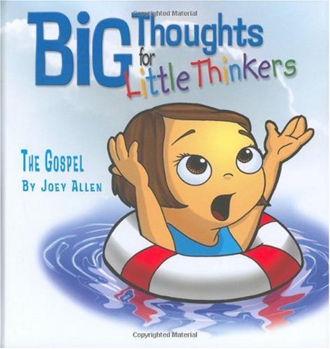 The Gospel (Big Thoughts for Little Thinkers)