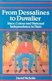 From Dessalines to Duvalier : race, colour and national independence in Haiti