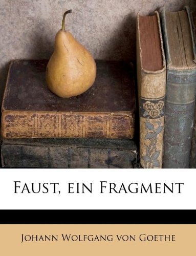 Faust, ein Fragment (German Edition)