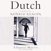 Dutch: A Memoir of Ronald Reagan | [Edmund Morris]