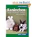 Kaninchen erfolgreich pflegen, z�chten, ausstellen. Popul�re Irrt�rmer - Erfolgs-Tipps - Spruchweisheiten