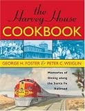 The Harvey House Cookbook, 2nd Edition: Memories of Dining Along the Santa Fe Railway