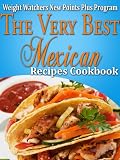 Weight Watchers New Points Plus Plan The Very Best Mexican Recipes Cookbook