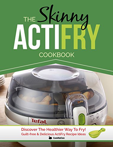 The Skinny ActiFry Cookbook by CookNation ebook deal