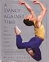 A Dance Against Time/the Brief, Brilliant Life of a Joffrey Dancer