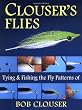 Clouser's Flies: Tying And Fishing the Fly Patterns of Bob Clouser