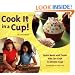 Cook It in a Cup!: Quick Meals and Treats Kids Can Cook in Silicone Cups