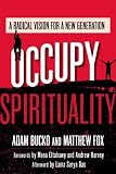 Occupy Spirituality: A Radical Vision for a New Generation (Sacred Activism)