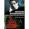 Abenteuer Anthroposophie - Rudolf Steiner und seine Wirkung