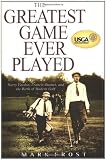 The Greatest Game Ever Played: Harry Vardon, Francis Ouimet, and the Birth of Modern Golf