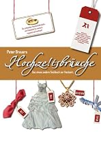 Hochzeitsbr&auml;uche: Das etwas andere Sachbuch zur Hochzeit
