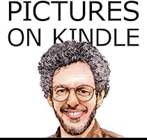 Pictures on Kindle: Self Publishing Your Kindle Book with Photos, Illustrations, or Other Graphics, or Tips on Formatting Your Images to Look Their Very Best