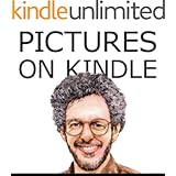 Pictures on Kindle: Self Publishing Your Kindle Book with Photos, Illustrations, or Other Graphics, or Tips on Formatting Your Images to Look Their Very Best