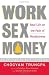 Work, Sex, Money: Real Life on the Path of Mindfulness
