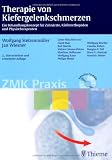 Therapie von Kiefergelenkschmerzen: Ein Behandlungskonzept für Zahnärzte, Kieferorthopäden und Physiotherapeuten
