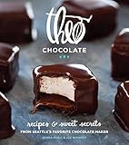 Theo Chocolate: Recipes & Sweet Secrets from Seattle's Favorite Chocolate Maker Featuring 75 Recipes Both Sweet & Savory