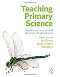 Teaching primary science : promoting enjoyment and developing understanding