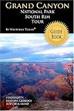 Grand Canyon National Park South Rim Tour Guide: Your personal tour guide for Grand Canyon travel adventure!