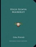 Hugh Selwyn Mauberley
