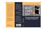 Why they die : civilian devastation in violent conflict