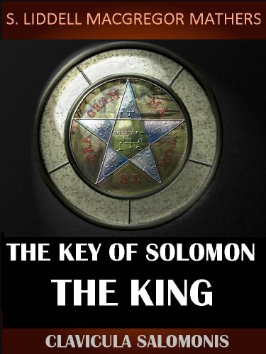The Key of Solomon the King: Clavicula Salomonis (The Ancient Manuscripts of Grimoire Magic) - Annotated The History of King Solomon