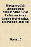 FIFA Century Club: David Beckham, Zinedine Zidane, Carlos Valderrama, Kenny Dalglish, Bobby Charlton, Gheorghe Hagi, Dino Zoff
