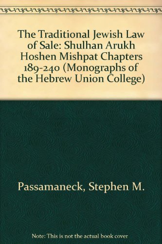 The Traditional Jewish Law of Sale: Shulhan Arukh Hoshen Mishpat Chapters 189-240 (Monographs of the Hebrew Union College No. 9)