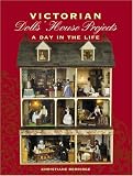 Victorian Dolls House Projects: A Day in the Life