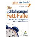Die Schlafmangel-Fett-Falle: ... wie Sie trotzdem gesund und schlank bleiben