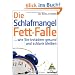 Die Schlafmangel-Fett-Falle: ... wie Sie trotzdem gesund und schlank bleiben