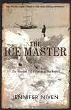 The Ice Master: The Doomed 1913 Voyage of the Karluk