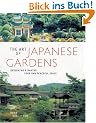 The Art of Japanese Gardens: Designing & Making Your Own Peaceful Space: Designing and Making Your Own Peaceful Space