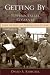 Getting by in Postsocialist Romania: Labor, the Body, and Working-class Culture (New Anthropologies of Europe): Labor, the Body, and Working-class Culture (New Anthropologies of Europe)