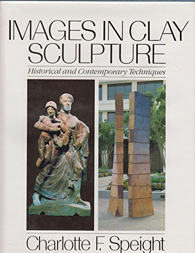 Images in Clay Sculpture: Historical and Contemporary Techniques (Icon Editions)