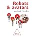 Robots et avatars : Le r�ve de Pygmalion