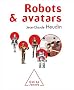 Robots et avatars : Le r�ve de Pygmalion