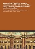 Report of the Committee on street nomenclature of the City council of the city of Chicago on a general system of street nomenclature