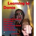 Learning to Dance: Guide About How To Start Dancing, Belly Dance, Line Dance, Salsa, Ballroom Dance And Ways To Learn The Steps'