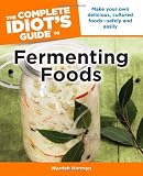 The Complete Idiots Guide to Fermenting Foods
