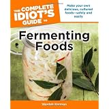 The Complete Idiot's Guide to Fermenting Foodsby Wardeh Harmon