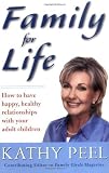 Family for Life : How to Have Happy, Healthy Relationships with Your Adult Children [Paperback]