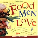 Food Men Love: All-Time Favorite Recipes from Caesar Salad and Grilled Rib-Eye to Cinnamon Buns and Apple Pie