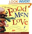 Food Men Love: All-Time Favorite Recipes from Caesar Salad and Grilled Rib-Eye to Cinnamon Buns and Apple Pie