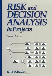 Risk and Decision Analysis in Projects (Cases in project and program management series)