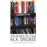 Journey To The M.A. Degree : Educational Psychological And Literacy ~ Charlotte M. Liebel