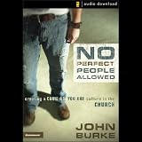 No Perfect People Allowed: Creating A Come As You Are Culture in the Church