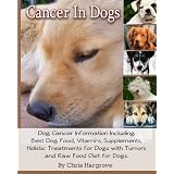 Cancer In Dogs. Dog Cancer Information Including Best Dog Food, Vitamins, Supplements, Holistic Treatments for Dogs with Tumors and Raw Food Diet for Dogs.