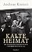 Kalte Heimat: Die Geschichte der deutschen Vertriebenen nach 1945